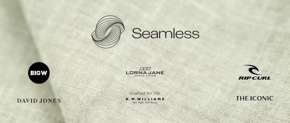 Some of Australia’s major fashion and clothing brands have committed to be foundation members of Seamless. They are BIG W, David Jones, Lorna Jane, Rip Curl, R.M. Williams and THE ICONIC.